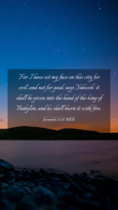 Picture 03 - Jeremiah 21:10 WEB Mobile Phone Wallpaper - For I have set my face on this city for evil, and - Mobile Bible Verse Wallpaper