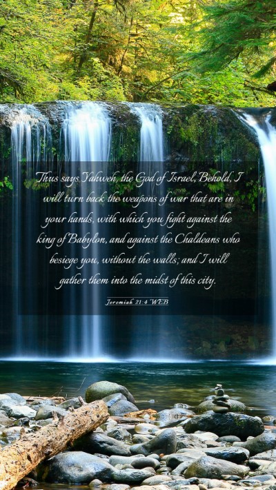 Picture 03 - Jeremiah 21:4 WEB Mobile Phone Wallpaper - Thus says Yahweh, the God of Israel, Behold, I - Mobile Bible Verse Wallpaper