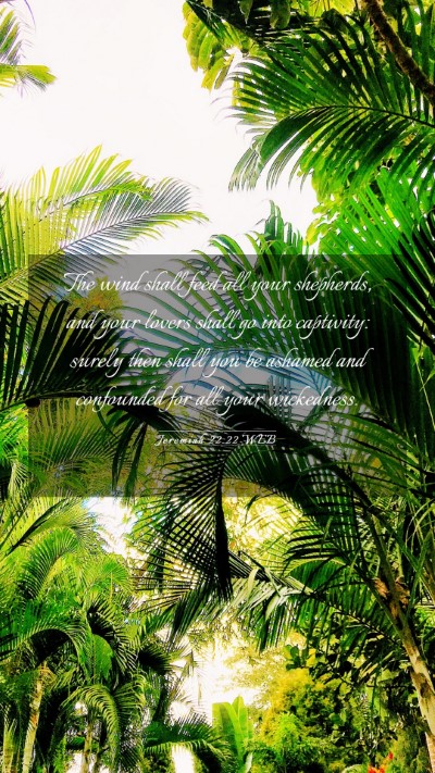 Picture 03 - Jeremiah 22:22 WEB Mobile Phone Wallpaper - The wind shall feed all your shepherds, and your - Mobile Bible Verse Wallpaper