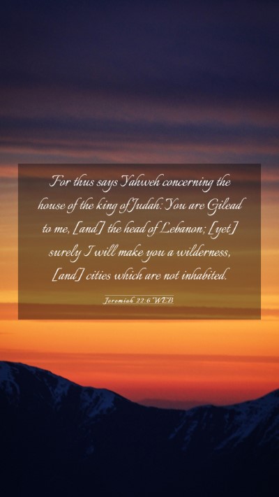 Picture 03 - Jeremiah 22:6 WEB Mobile Phone Wallpaper - For thus says Yahweh concerning the house of the - Mobile Bible Verse Wallpaper