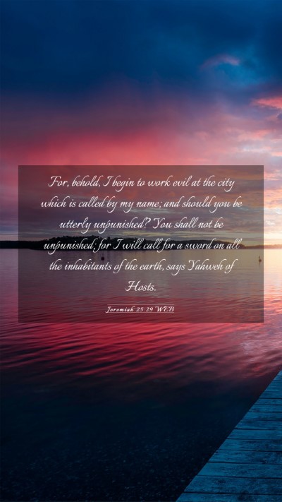 Picture 03 - Jeremiah 25:29 WEB Mobile Phone Wallpaper - For, behold, I begin to work evil at the city - Mobile Bible Verse Wallpaper