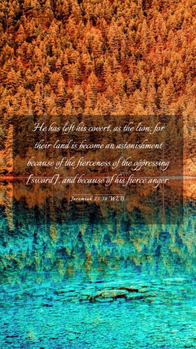 Picture 03 - Jeremiah 25:38 WEB Mobile Phone Wallpaper - He has left his covert, as the lion; for their - Mobile Bible Verse Wallpaper