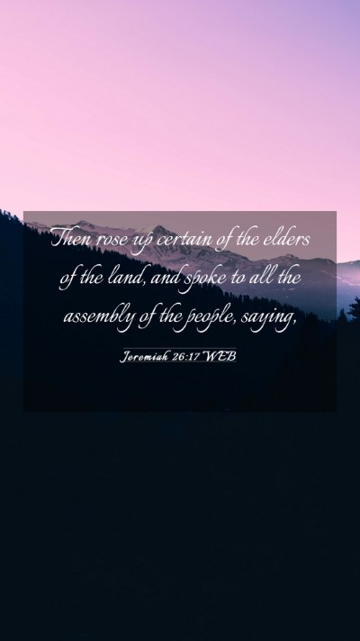 Picture 03 - Jeremiah 26:17 WEB Mobile Phone Wallpaper - Then rose up certain of the elders of the land, - Mobile Bible Verse Wallpaper