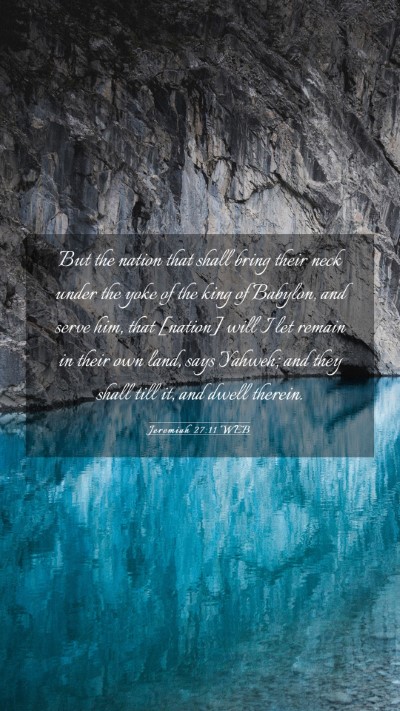 Picture 03 - Jeremiah 27:11 WEB Mobile Phone Wallpaper - But the nation that shall bring their neck under - Mobile Bible Verse Wallpaper