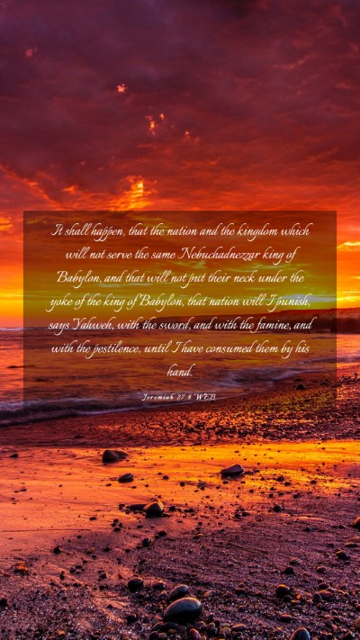 Picture 03 - Jeremiah 27:8 WEB Mobile Phone Wallpaper - It shall happen, that the nation and the kingdom - Mobile Bible Verse Wallpaper