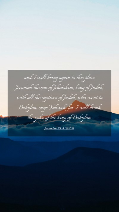 Picture 03 - Jeremiah 28:4 WEB Mobile Phone Wallpaper - and I will bring again to this place Jeconiah the - Mobile Bible Verse Wallpaper