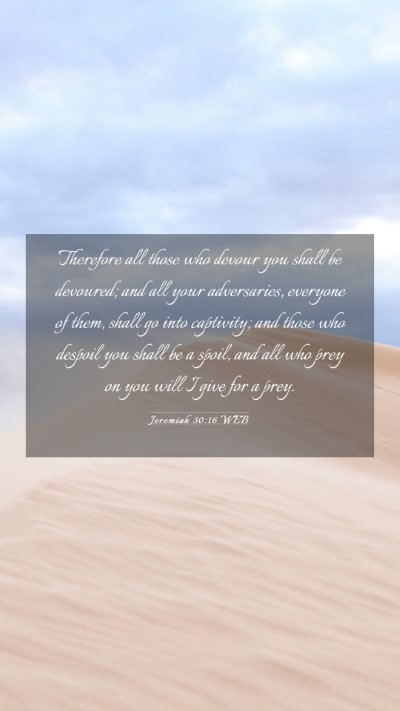 Picture 03 - Jeremiah 30:16 WEB Mobile Phone Wallpaper - Therefore all those who devour you shall be - Mobile Bible Verse Wallpaper