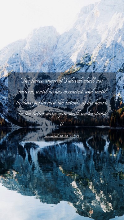Picture 03 - Jeremiah 30:24 WEB Mobile Phone Wallpaper - The fierce anger of Yahweh shall not return, - Mobile Bible Verse Wallpaper