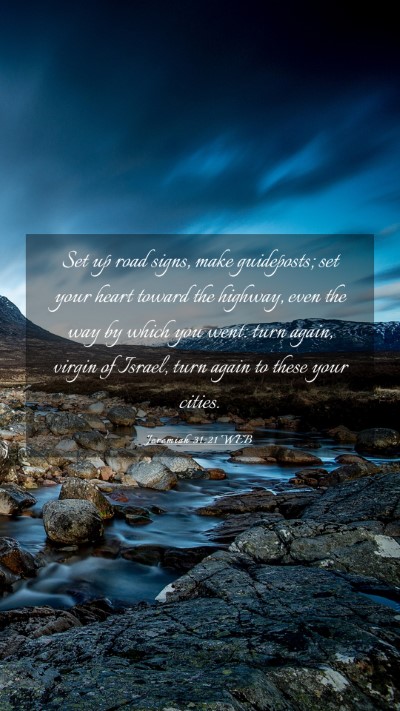 Picture 03 - Jeremiah 31:21 WEB Mobile Phone Wallpaper - Set up road signs, make guideposts; set your - Mobile Bible Verse Wallpaper