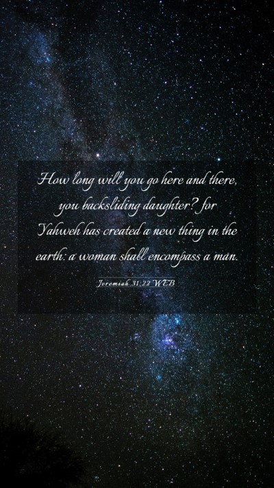 Picture 03 - Jeremiah 31:22 WEB Mobile Phone Wallpaper - How long will you go here and there, you - Mobile Bible Verse Wallpaper