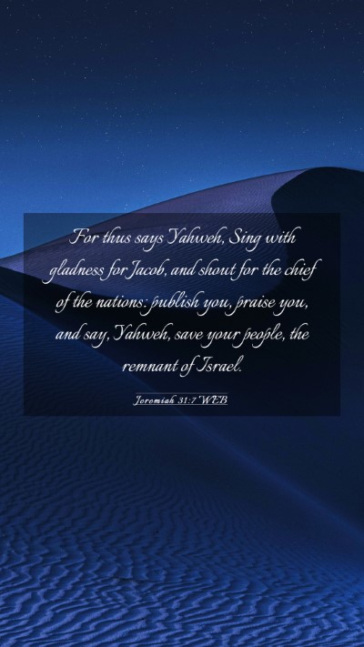 Picture 03 - Jeremiah 31:7 WEB Mobile Phone Wallpaper - For thus says Yahweh, Sing with gladness for - Mobile Bible Verse Wallpaper