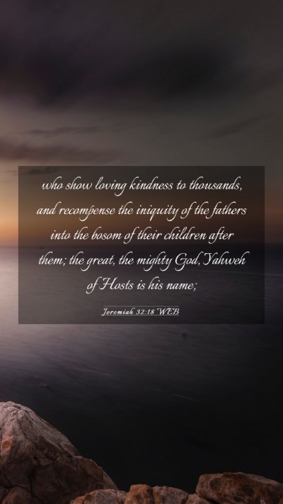 Picture 03 - Jeremiah 32:18 WEB Mobile Phone Wallpaper - who show loving kindness to thousands, and - Mobile Bible Verse Wallpaper