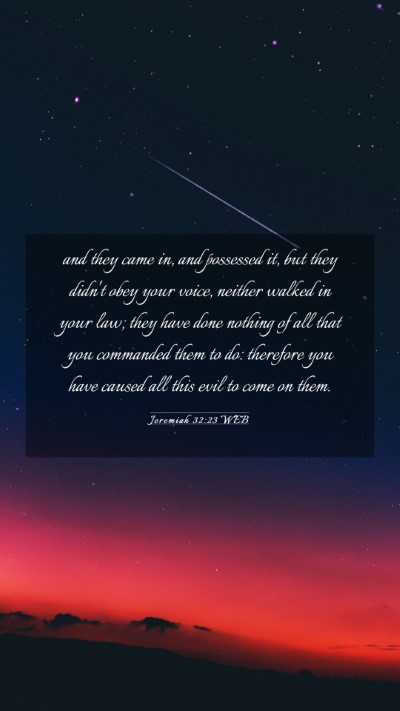 Picture 03 - Jeremiah 32:23 WEB Mobile Phone Wallpaper - and they came in, and possessed it, but they - Mobile Bible Verse Wallpaper