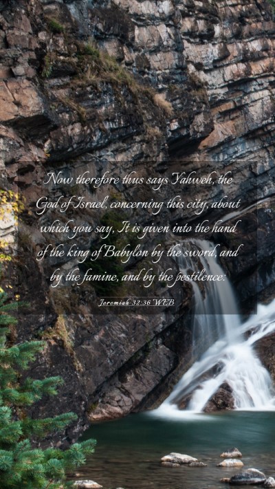 Picture 03 - Jeremiah 32:36 WEB Mobile Phone Wallpaper - Now therefore thus says Yahweh, the God of - Mobile Bible Verse Wallpaper