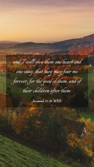 Picture 03 - Jeremiah 32:39 WEB Mobile Phone Wallpaper - and I will give them one heart and one way, that - Mobile Bible Verse Wallpaper
