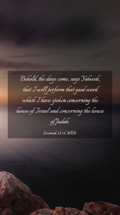 Picture 03 - Jeremiah 33:14 WEB Mobile Phone Wallpaper - Behold, the days come, says Yahweh, that I will - Mobile Bible Verse Wallpaper