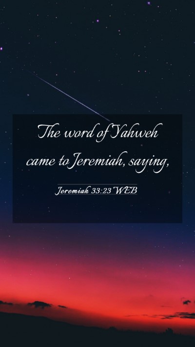Picture 03 - Jeremiah 33:23 WEB Mobile Phone Wallpaper - The word of Yahweh came to Jeremiah, - Mobile Bible Verse Wallpaper