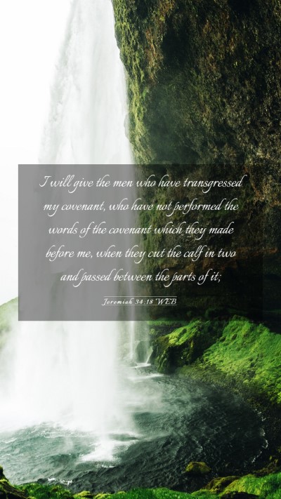 Picture 03 - Jeremiah 34:18 WEB Mobile Phone Wallpaper - I will give the men who have transgressed my - Mobile Bible Verse Wallpaper