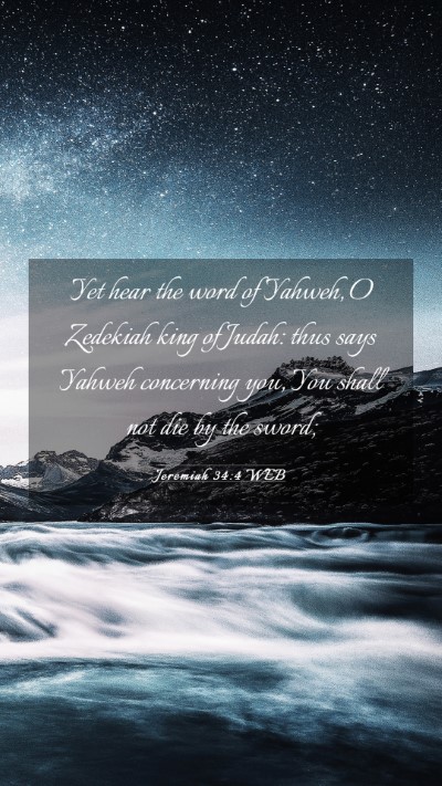 Picture 03 - Jeremiah 34:4 WEB Mobile Phone Wallpaper - Yet hear the word of Yahweh, O Zedekiah king of - Mobile Bible Verse Wallpaper