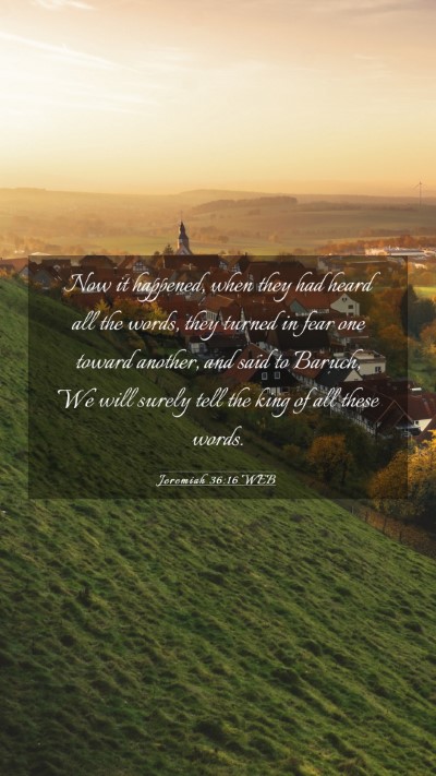 Picture 03 - Jeremiah 36:16 WEB Mobile Phone Wallpaper - Now it happened, when they had heard all the - Mobile Bible Verse Wallpaper
