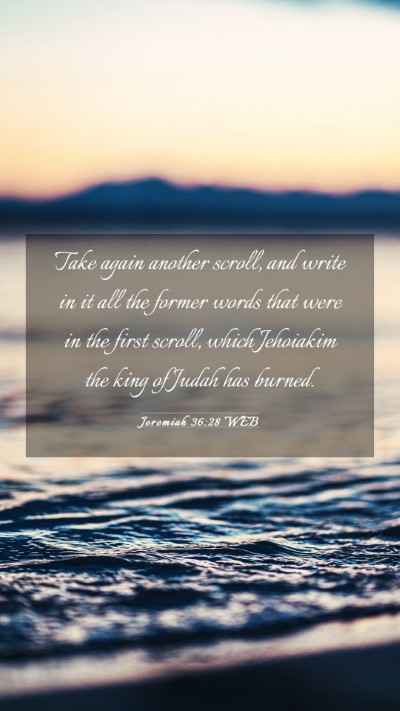 Picture 03 - Jeremiah 36:28 WEB Mobile Phone Wallpaper - Take again another scroll, and write in it all - Mobile Bible Verse Wallpaper