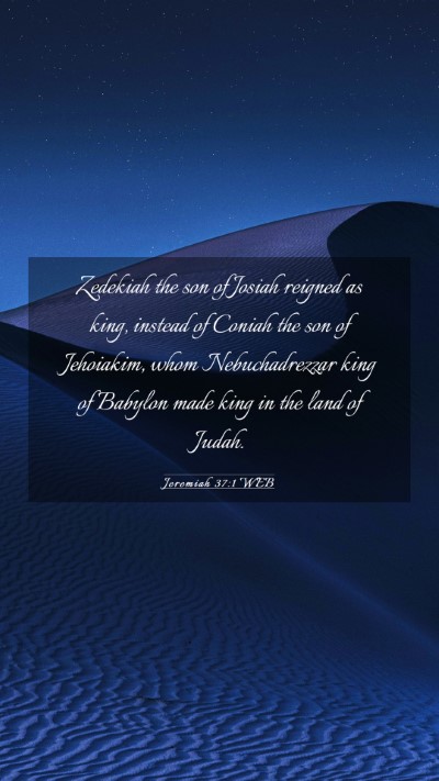 Picture 03 - Jeremiah 37:1 WEB Mobile Phone Wallpaper - Zedekiah the son of Josiah reigned as king, - Mobile Bible Verse Wallpaper