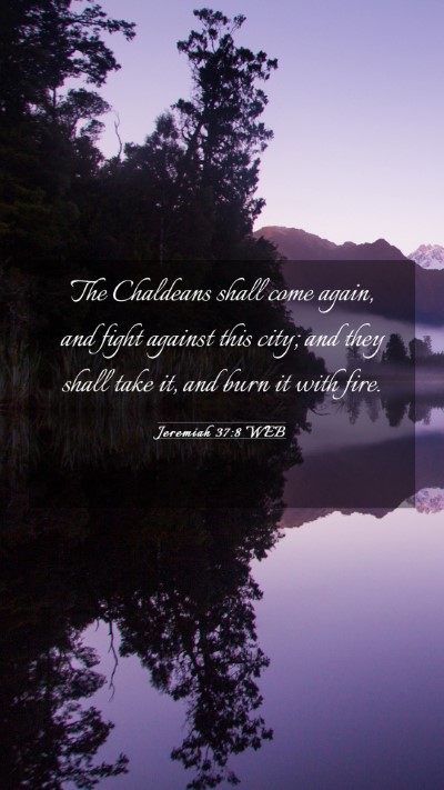Picture 03 - Jeremiah 37:8 WEB Mobile Phone Wallpaper - The Chaldeans shall come again, and fight against - Mobile Bible Verse Wallpaper