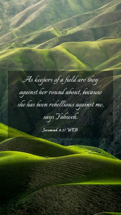 Picture 03 - Jeremiah 4:17 WEB Mobile Phone Wallpaper - As keepers of a field are they against her round - Mobile Bible Verse Wallpaper