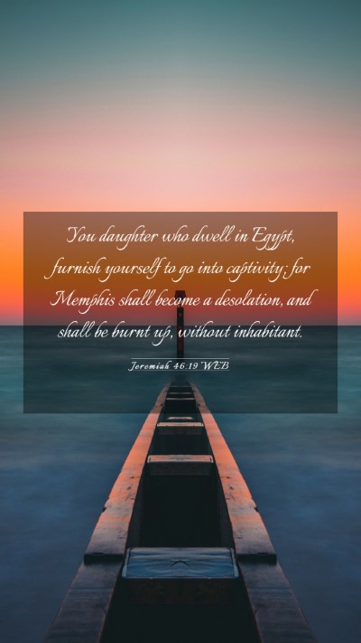 Picture 03 - Jeremiah 46:19 WEB Mobile Phone Wallpaper - You daughter who dwell in Egypt, furnish yourself - Mobile Bible Verse Wallpaper
