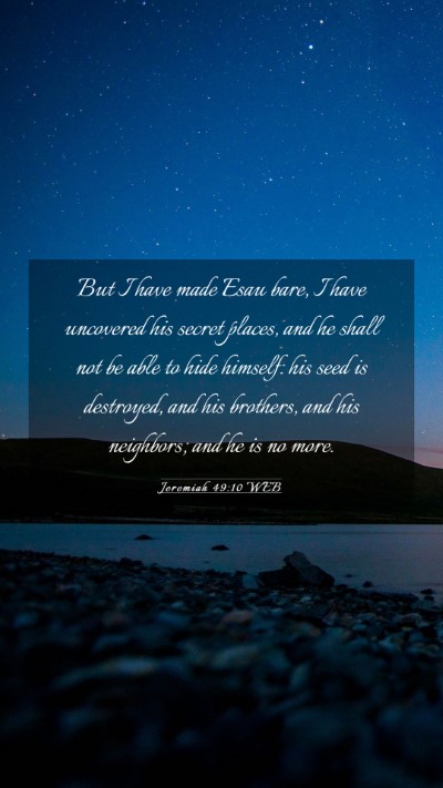 Picture 03 - Jeremiah 49:10 WEB Mobile Phone Wallpaper - But I have made Esau bare, I have uncovered his - Mobile Bible Verse Wallpaper