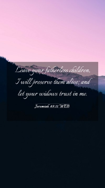 Picture 03 - Jeremiah 49:11 WEB Mobile Phone Wallpaper - Leave your fatherless children, I will preserve - Mobile Bible Verse Wallpaper