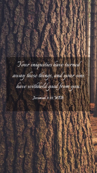 Picture 03 - Jeremiah 5:25 WEB Mobile Phone Wallpaper - Your iniquities have turned away these things, - Mobile Bible Verse Wallpaper