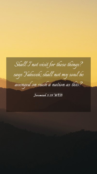 Picture 03 - Jeremiah 5:29 WEB Mobile Phone Wallpaper - Shall I not visit for these things? says Yahweh; - Mobile Bible Verse Wallpaper