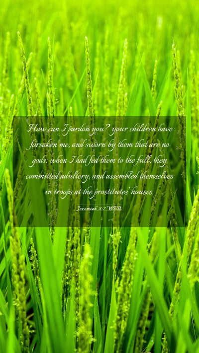 Picture 03 - Jeremiah 5:7 WEB Mobile Phone Wallpaper - How can I pardon you? your children have forsaken - Mobile Bible Verse Wallpaper