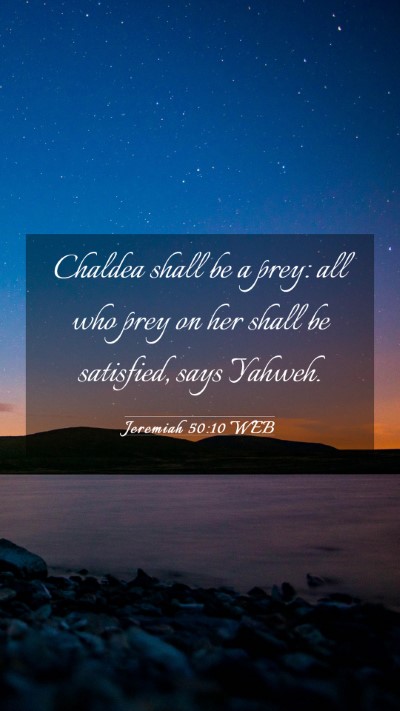 Picture 03 - Jeremiah 50:10 WEB Mobile Phone Wallpaper - Chaldea shall be a prey: all who prey on her - Mobile Bible Verse Wallpaper