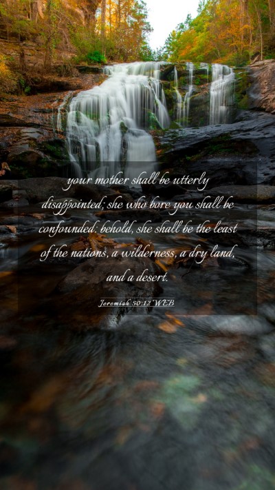 Picture 03 - Jeremiah 50:12 WEB Mobile Phone Wallpaper - your mother shall be utterly disappointed; she - Mobile Bible Verse Wallpaper