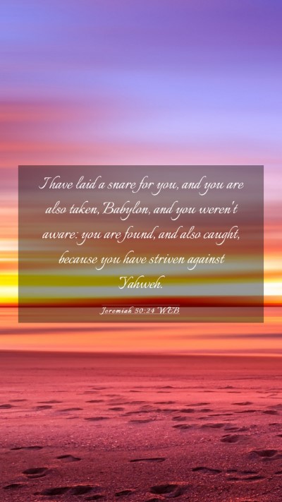 Picture 03 - Jeremiah 50:24 WEB Mobile Phone Wallpaper - I have laid a snare for you, and you are also - Mobile Bible Verse Wallpaper