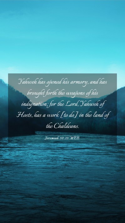 Picture 03 - Jeremiah 50:25 WEB Mobile Phone Wallpaper - Yahweh has opened his armory, and has brought - Mobile Bible Verse Wallpaper