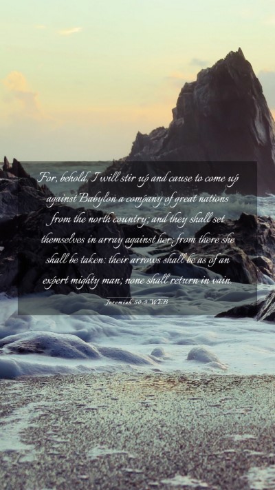Picture 03 - Jeremiah 50:9 WEB Mobile Phone Wallpaper - For, behold, I will stir up and cause to come up - Mobile Bible Verse Wallpaper