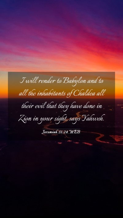 Picture 03 - Jeremiah 51:24 WEB Mobile Phone Wallpaper - I will render to Babylon and to all the - Mobile Bible Verse Wallpaper