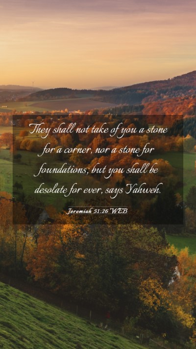 Picture 03 - Jeremiah 51:26 WEB Mobile Phone Wallpaper - They shall not take of you a stone for a corner, - Mobile Bible Verse Wallpaper