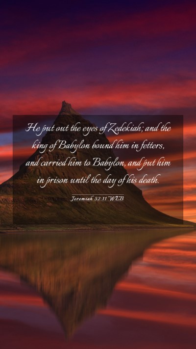 Picture 03 - Jeremiah 52:11 WEB Mobile Phone Wallpaper - He put out the eyes of Zedekiah; and the king of - Mobile Bible Verse Wallpaper