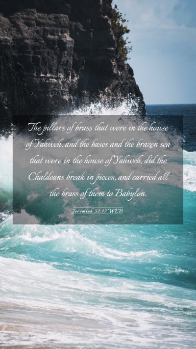 Picture 03 - Jeremiah 52:17 WEB Mobile Phone Wallpaper - The pillars of brass that were in the house of - Mobile Bible Verse Wallpaper