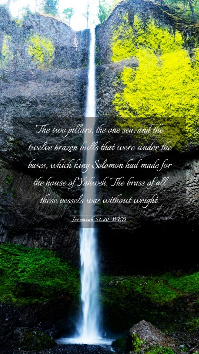 Picture 03 - Jeremiah 52:20 WEB Mobile Phone Wallpaper - The two pillars, the one sea, and the twelve - Mobile Bible Verse Wallpaper