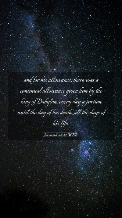 Picture 03 - Jeremiah 52:34 WEB Mobile Phone Wallpaper - and for his allowance, there was a continual - Mobile Bible Verse Wallpaper
