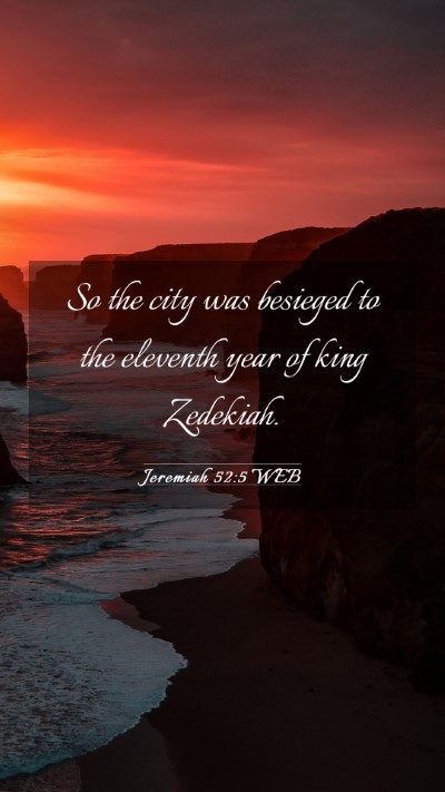 Picture 03 - Jeremiah 52:5 WEB Mobile Phone Wallpaper - So the city was besieged to the eleventh year of - Mobile Bible Verse Wallpaper