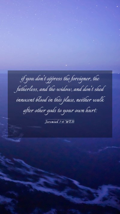 Picture 03 - Jeremiah 7:6 WEB Mobile Phone Wallpaper - if you don't oppress the foreigner, the - Mobile Bible Verse Wallpaper