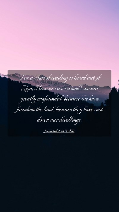 Picture 03 - Jeremiah 9:19 WEB Mobile Phone Wallpaper - For a voice of wailing is heard out of Zion, How - Mobile Bible Verse Wallpaper