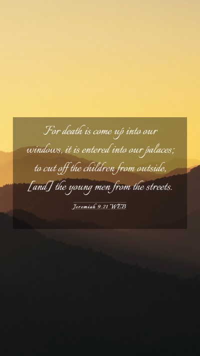 Picture 03 - Jeremiah 9:21 WEB Mobile Phone Wallpaper - For death is come up into our windows, it is - Mobile Bible Verse Wallpaper