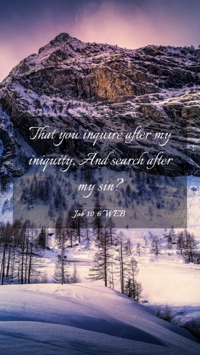 Picture 03 - Job 10:6 WEB Mobile Phone Wallpaper - That you inquire after my iniquity, And search - Mobile Bible Verse Wallpaper